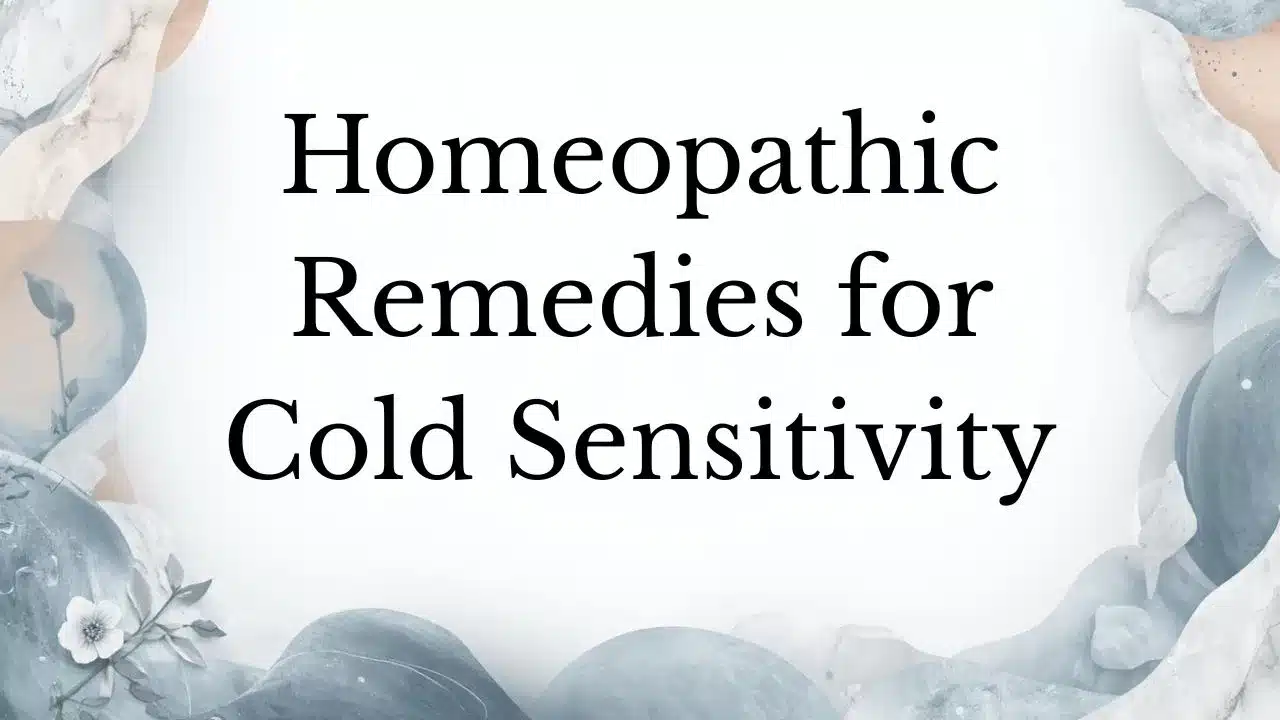 “Homeopathic Remedies for Cold Sensitivity: Effective Solutions for Extreme Sensitivity to Cold Weather”